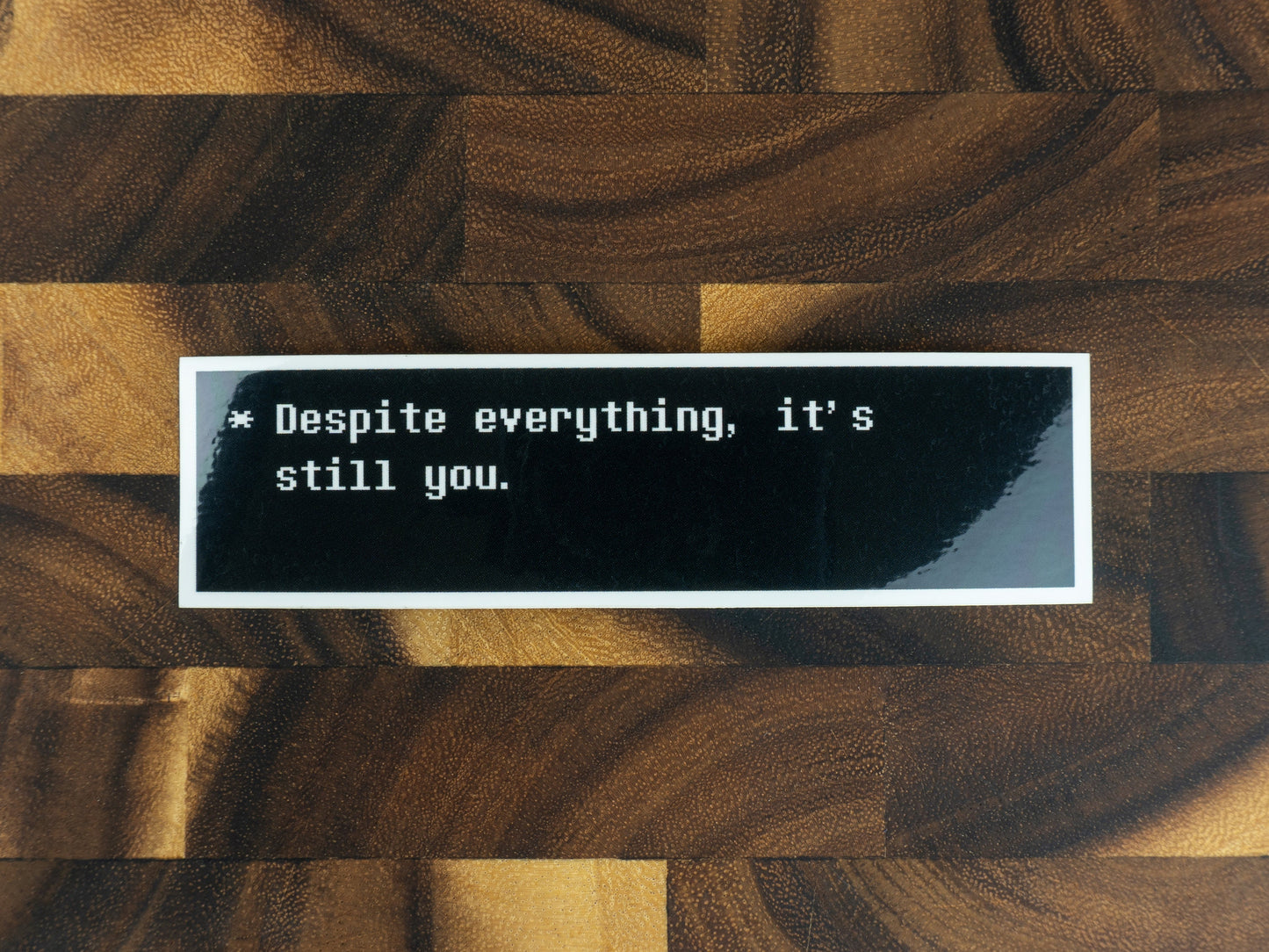 Despite Everything, It's Still You Sticker | Undertale Quote Vinyl Sticker | 5" Wide